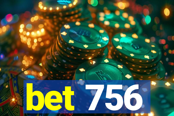 bet 756